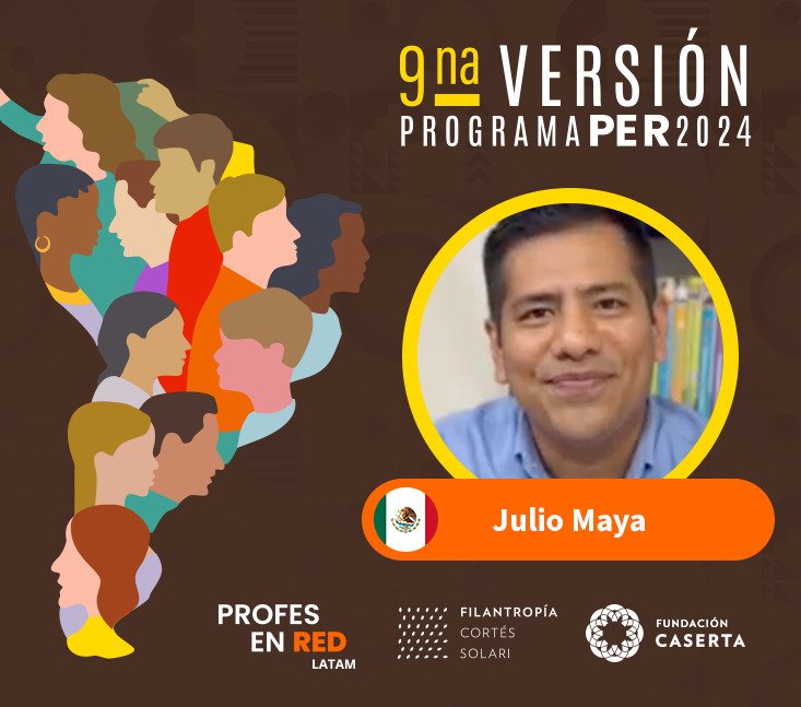 Profes en RED: Julio Fabián Maya Albarran – Mexico testimonios